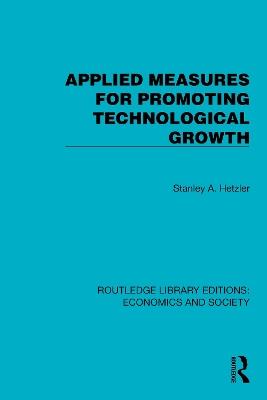 Applied Measures for Promoting Technological Growth - Stanley A. Hetzler - cover