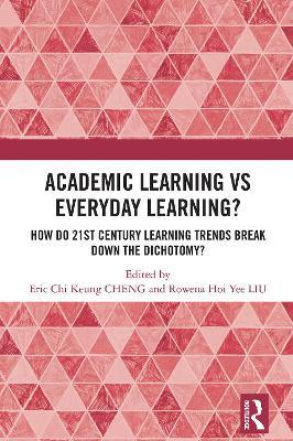 Academic Learning vs Everyday Learning?: How do 21st Century Learning Trends Break Down the Dichotomy? - cover