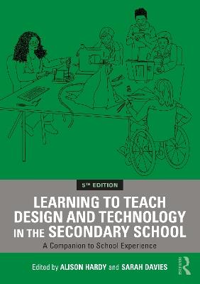 Learning to Teach Design and Technology in the Secondary School: A Companion to School Experience - cover