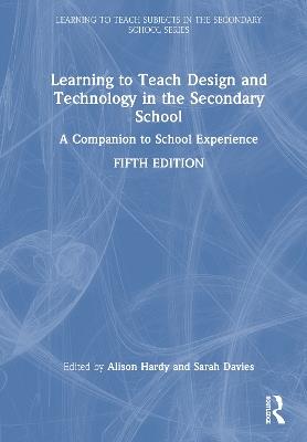 Learning to Teach Design and Technology in the Secondary School: A Companion to School Experience - cover
