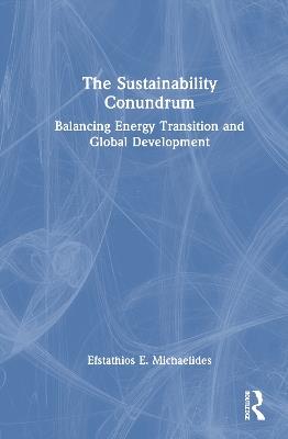 The Sustainability Conundrum: Balancing Energy Transition and Global Development - Efstathios E. Michaelides - cover
