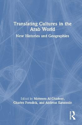 Translating Cultures in the Arab World: New Histories and Geographies - cover