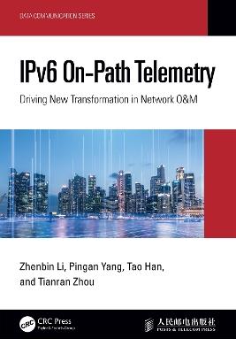 IPv6 On-Path Telemetry: Driving New Transformation in Network O&M - Zhenbin Li,Pingan Yang,Tao Han - cover