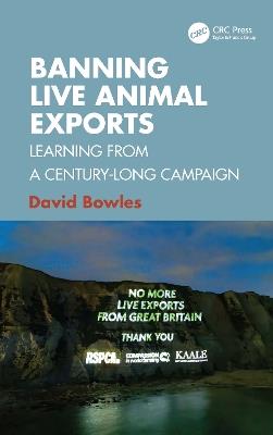 Banning Live Animal Exports: Learning from a Century-Long Campaign - David Bowles - cover