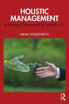 Holistic Management: A Strategic Framework for Industry 5.0 - Minja Bolesnikov - cover