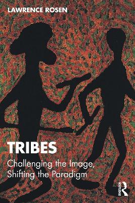 Tribes: Challenging the Image, Shifting the Paradigm - Lawrence Rosen - cover