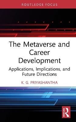 The Metaverse and Career Development: Applications, Implications, and Future Directions - K. G. Priyashantha - cover