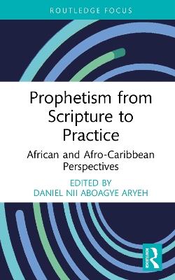 Prophetism from Scripture to Practice: African and Afro-Caribbean Perspectives - cover