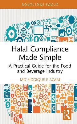 Halal Compliance Made Simple: A Practical Guide for the Food and Beverage Industry - Md Siddique E Azam - cover