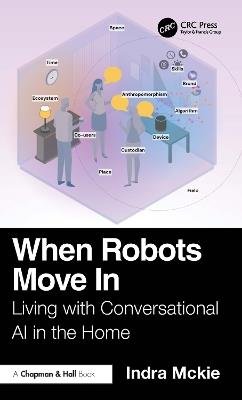 When Robots Move In: Living with Conversational AI in the Home - Indra Mckie - cover