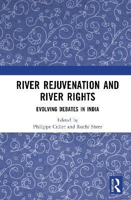 River Rejuvenation and River Rights: Evolving Debates in India - cover