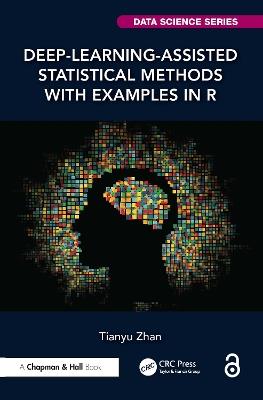 Deep-Learning-Assisted Statistical Methods with Examples in R - Tianyu Zhan - cover