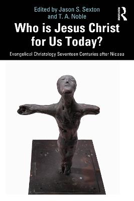 Who is Jesus Christ for Us Today?: Evangelical Christology Seventeen Centuries after Nicaea - cover