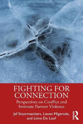 Fighting for Connection: Perspectives on Conflict and Intimate Partner Violence - Jef Slootmaeckers,Lieven Migerode,Linne De Loof - cover