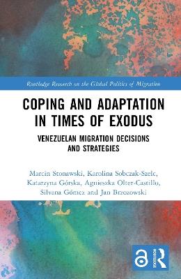Coping and Adaptation in Times of Exodus: Venezuelan Migration Decisions and Strategies - Marcin Stonawski,Karolina Sobczak-Szelc,Katarzyna Górska - cover