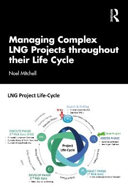 Managing Complex LNG Projects throughout their Life Cycle - Noel MItchell - cover