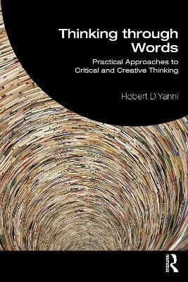 Thinking through Words: Practical Approaches to Critical and Creative Thinking - Robert DiYanni - cover
