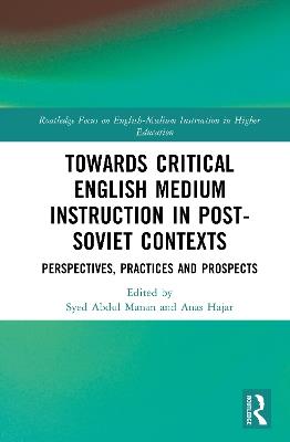 Towards Critical English Medium Instruction in Post-Soviet Contexts: Perspectives, Practices and Prospects - cover