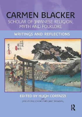 Carmen Blacker: Scholar of Japanese Religion, Myth and Folklore: Writings and Reflections - cover