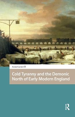 Cold Tyranny and the Demonic North of Early Modern England - Anne Cotterill - cover