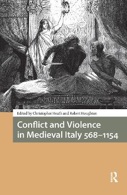 Conflict and Violence in Medieval Italy 568-1154 - cover