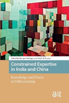 Constrained Expertise in India and China: Knowledge and Power in Policymaking - cover