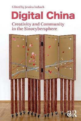 Digital China: Creativity and Community in the Sinocybersphere - cover