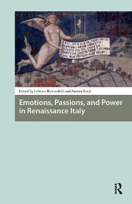 Emotions, Passions, and Power in Renaissance Italy - cover