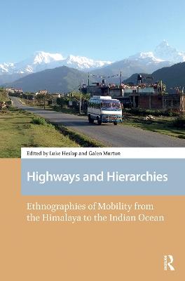 Highways and Hierarchies: Ethnographies of Mobility from the Himalaya to the Indian Ocean - cover