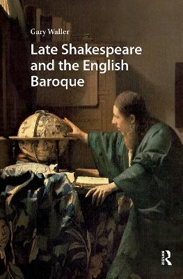 Late Shakespeare and the English Baroque - Gary Waller - cover