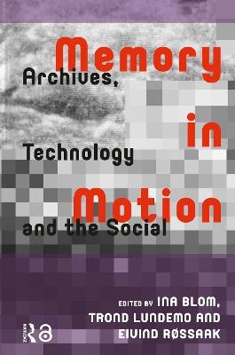 Memory in Motion: Archives, Technology, and the Social - cover