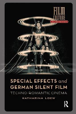 Special Effects and German Silent Film: Techno-Romantic Cinema - Katharina Loew - cover