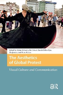 The Aesthetics of Global Protest: Visual Culture and Communication - cover