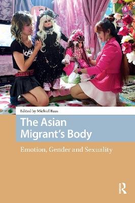 The Asian Migrant's Body: Emotion, Gender and Sexuality - cover