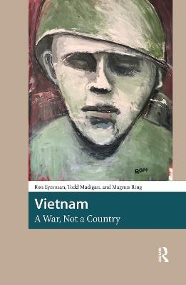 Vietnam, A War, Not a Country - Ron Eyerman,Todd Madigan,Magnus Ring - cover