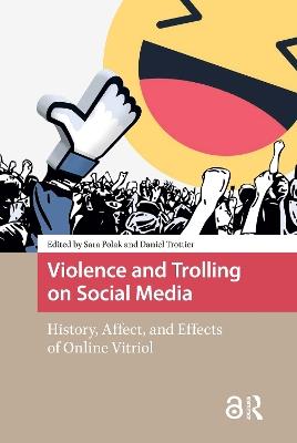Violence and Trolling on Social Media: History, Affect, and Effects of Online Vitriol - cover