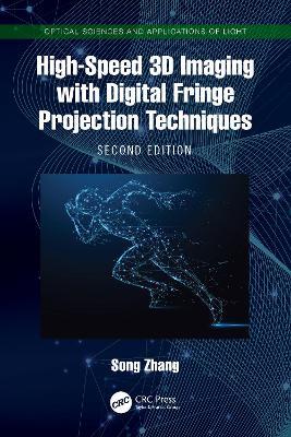 High-Speed 3D Imaging with Digital Fringe Projection Techniques - Song Zhang - cover