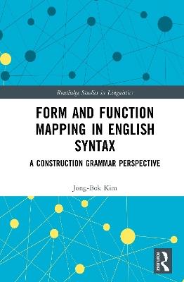 Form and Function Mapping in English Syntax: A Construction Grammar Perspective - Jong-Bok Kim - cover