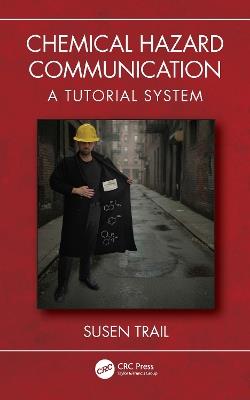 Chemical Hazard Communication: A Tutorial System - Susen Trail - cover