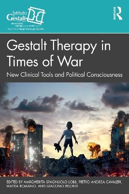 Gestalt Therapy in Times of War: New Clinical Tools and Political Consciousness - cover