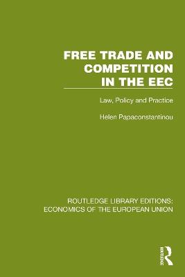 Free Trade and Competition in the EEC: Law, Policy and Practice - Helen Papaconstantinou - cover