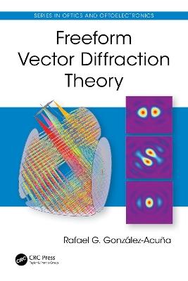 Freeform Vector Diffraction Theory - Rafael G. González-Acuña - cover