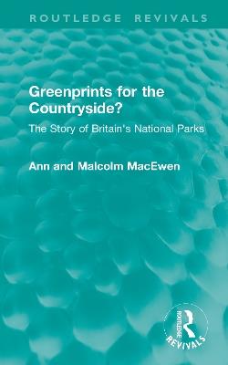 Greenprints for the Countryside?: The Story of Britain's National Parks - Ann MacEwen,Malcolm MacEwen - cover