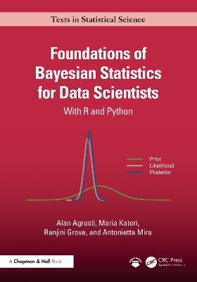 Foundations of Bayesian Statistics for Data Scientists: With R and Python - Alan Agresti,Maria Kateri,Ranjini Grove - cover