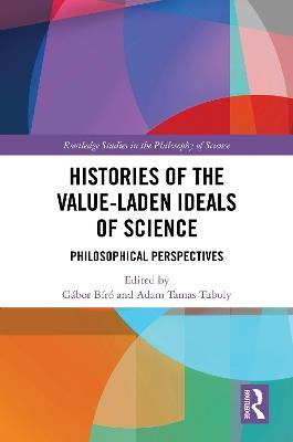 Histories of the Value-Laden Ideals of Science: Philosophical Perspectives - cover