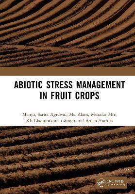 Abiotic Stress Management in Fruit Crops - Manju,Sarita Agrawal,Md Alam - cover
