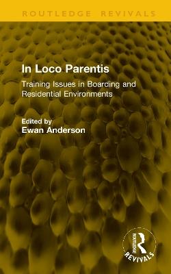 In Loco Parentis: Training Issues in Boarding and Residential Environments - cover