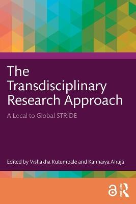 The Transdisciplinary Research Approach: A Local to Global STRIDE - cover