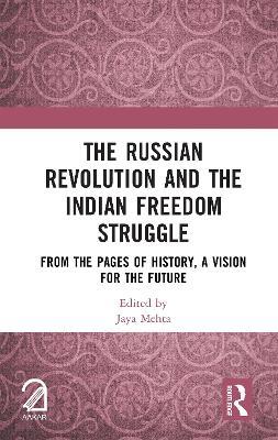 The Russian Revolution and The Indian Freedom Struggle: From the Pages of History, A Vision for the Future - cover