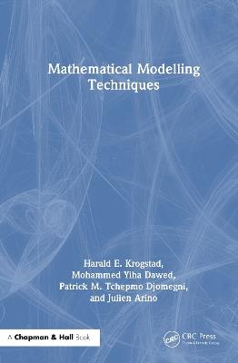 Mathematical Modelling Techniques - Harald E. Krogstad,Mohammed Yiha Dawed,Patrick M. Tchepmo Djomegni - cover